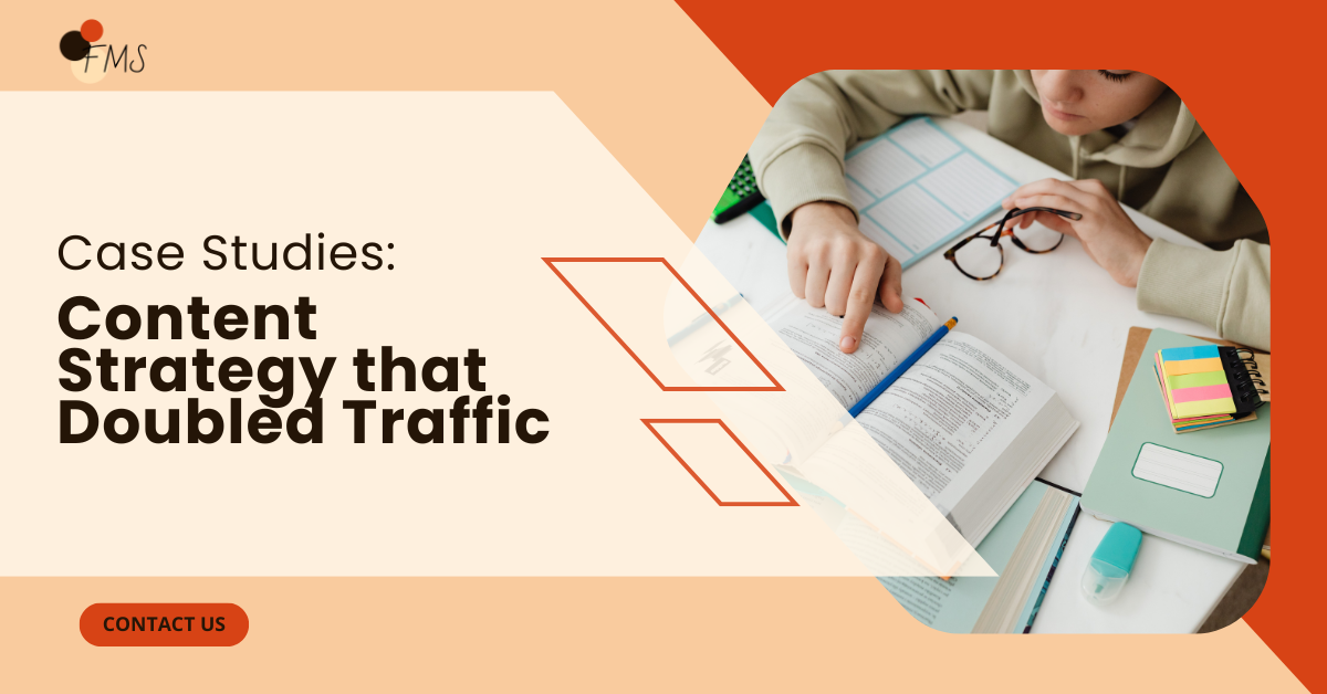 Case Studies: Content Strategy That Doubled Traffic
