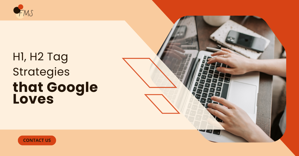 H1, H2 Tag Strategies That Google Loves