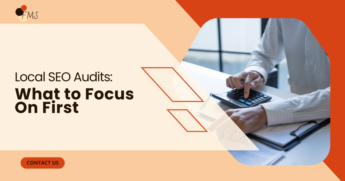 Local SEO Audits: What to Focus on First