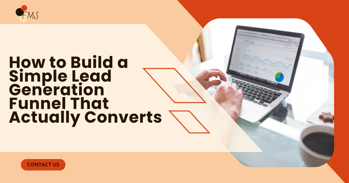 How to Build a Simple Lead Generation Funnel That Actually Converts