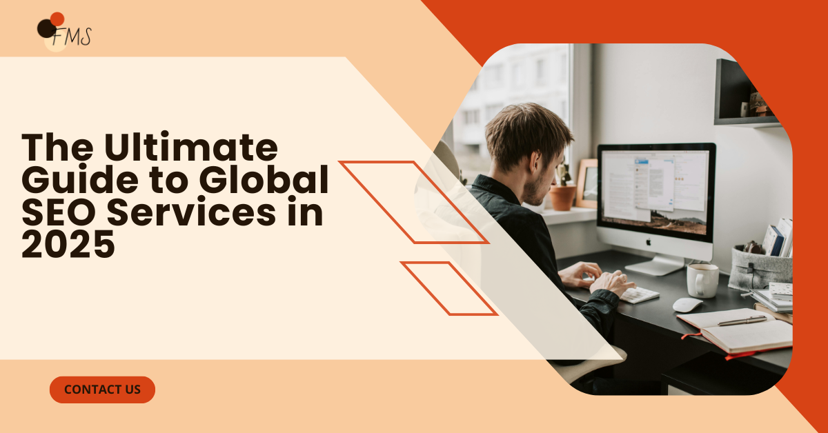 The Ultimate Guide to Global SEO Services in 2025